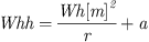 $ {Whh}=\frac{{Wh}[m{]}^2}{r}+a$
