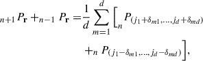 Mathematical equation: $$ \begin{aligned} _{n+1}P_\mathbf{r}+_{n-1}P_\mathbf{r} =&\frac{1}{d}\sum _{m=1}^d \Big [_{n}P_{\left(j_1+\delta _{m1}, \dots , j_d+\delta _{md} \right)} \nonumber \\&+ _{n}P_{\left(j_1-\delta _{m1}, \dots , j_d-\delta _{md} \right)}\Big ], \end{aligned} $$