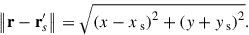 Mathematical equation: $$ \begin{aligned} \left\Vert\mathbf r - \mathbf r_{s} ^{\prime }\right\Vert = \sqrt{{\left(x - x_\text{ s}\right)}^2 + {\left(y + y_\text{ s}\right)}^2}. \end{aligned} $$