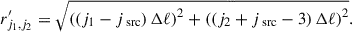 Mathematical equation: $$ \begin{aligned}&r^{\prime }_{j_1, j_2} = \sqrt{{\left(\left(j_1 - j_\text{ src}\right)\mathrm{\Delta } \ell \right)}^2 + {\left(\left(j_2 + j_\text{ src} - 3\right)\mathrm{\Delta } \ell \right)}^2}. \end{aligned} $$