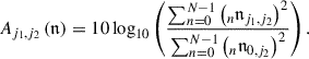 Mathematical equation: $$ \begin{aligned} A_{j_1, j_2}\left(\mathfrak{n} \right) = 10 \log _{10} \left(\frac{\sum _{n=0}^{N-1}{\left(_{n}\mathfrak{n} _{j_1, j_2}\right)}^2}{\sum _{n=0}^{N-1}{\left(_{n}\mathfrak{n} _{0, j_2}\right)}^2}\right). \end{aligned} $$