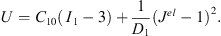$$ U={C}_{10}({{\enspace I}}_1-3)+\frac{1}{{D}_1}({J}^{{el}}-1{)}^2. $$