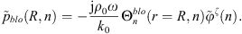 $$ {\mathop{p}\limits^\tilde}_{{blo}}(R,n)=-\frac{\mathrm{j}{\rho }_0\omega }{{k}_0}{\mathrm{\Theta }}_n^{{blo}}(r=R,n){\stackrel{\tilde }{\phi }}^{\zeta }(n). $$