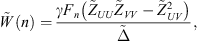 $$ \mathop{W}\limits^\tilde(n)=\frac{\gamma {F}_n\left({\mathop{Z}\limits^\tilde}_{{UU}}{\mathop{Z}\limits^\tilde}_{{VV}}-{\mathop{Z}\limits^\tilde}_{{UV}}^2\right)}{\stackrel{\tilde }{\Delta }}, $$