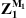 $ {\mathbf{Z}}_{\mathbf{1}}^{{\mathbf{M}}_{\mathbf{1}}}$