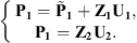 $$ \left\{\begin{array}{l}{\mathbf{P}}_{\mathbf{1}}={\stackrel{\tilde }{\mathbf{P}}}_{\mathbf{1}}+{\mathbf{Z}}_{\mathbf{1}}{\mathbf{U}}_{\mathbf{1}},\\ {\mathbf{P}}_{\mathbf{1}}={\mathbf{Z}}_{\mathbf{2}}{\mathbf{U}}_{\mathbf{2}}.\end{array}\right. $$