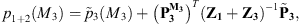 $$ {p}_{1+2}({M}_3)={\mathop{p}\limits^\tilde}_3({M}_3)+{\left({\mathbf{P}}_{\mathbf{3}}^{{\mathbf{M}}_{\mathbf{3}}}\right)}^T{\left({\mathbf{Z}}_{\mathbf{1}}+{\mathbf{Z}}_{\mathbf{3}}\right)}^{-1}{\stackrel{\tilde }{\mathbf{P}}}_{\mathbf{3}}, $$