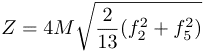 $ $Z=4M\sqrt {\frac {2}{13}(f_{2}^{2} +f_{5}^{2})}$ $