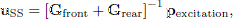 $$ \begin{aligned} \mathbf{u}_{\mathrm{SS}} = \left[ \mathbf{G}_{\rm front} + \mathbf{G}_{\rm rear} \right]^{-1} \mathbf{p}_{\rm excitation}, \end{aligned} $$