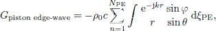$$ \begin{aligned} G_{\text{ piston} \text{ edge-wave}} = - \rho _0 c \sum _{n=1}^{N_{\rm PE}} \int \frac{\mathrm{e}^{-\mathrm{j}kr}}{r} \frac{\sin \varphi }{\sin \theta }\,\mathrm{d}\xi _{\rm PE}, \end{aligned} $$