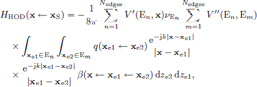 $$ \begin{aligned}&H_{\rm HOD}(\mathbf{x} \leftarrow \mathbf{x}_{\rm S}) = -\frac{1}{8 \pi } \sum _{n=1}^{N_{\rm edges}} V^{\prime }(\mathrm{E}_n,\mathbf{x}) \nu _{\mathrm{E}_n} \sum _{m=1}^{N_{\rm edges}} V^{\prime \prime }(\mathrm{E}_n,\mathrm{E}_m)\nonumber \\&\quad \times \int _{\mathbf{x}_{\mathrm{e}1} \in \mathrm{E}_n} \int _{\mathbf{x}_{\mathrm{e}2} \in \mathrm{E}_m} q(\mathbf{x}_{\mathrm{e}1} \leftarrow \mathbf{x}_{\mathrm{e}2}) \frac{\mathrm{e}^{-\mathrm{j}k|\mathbf{x}-\mathbf{x}_{\mathrm{e}1}|}}{|\mathbf{x}-\mathbf{x}_{\mathrm{e}1} |}\nonumber \\&\quad \times \frac{\mathrm{e}^{-\mathrm{j}k|\mathbf{x}_{\mathrm{e}1}-\mathbf{x}_{\mathrm{e}2}|}}{|\mathbf{x}_{\mathrm{e}1}-\mathbf{x}_{\mathrm{e}2}|} \beta (\mathbf{x} \leftarrow \mathbf{x}_{\mathrm{e}1} \leftarrow \mathbf{x}_{\mathrm{e}2})\,\mathrm{d}z_{\mathrm{e}2} \,\mathrm{d}z_{\mathrm{e}1}, \end{aligned} $$