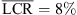 $ \overline{\mathrm{LCR}} = 8\% $