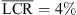 $ \overline{\mathrm{LCR}} = 4\% $