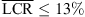 $ \overline{\mathrm{LCR}} \leq 13 \% $
