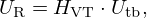 $$ U_{\mathrm {R}} = H_{{\textrm {VT}}} \cdot U_{{\textrm {tb}}}, $$