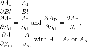 $$ \begin{aligned} &\frac {\partial A_{\mathrm {I}}}{\partial Bl} = \frac {A_{\mathrm {I}}}{Bl},\\ &\frac {\partial A_{\mathrm {I}}}{\partial S_{\mathrm {d}}} = \frac {A_{\mathrm {I}}}{S_{\mathrm {d}}} \mathrm {\ and\ } \frac {\partial A_{\mathrm {P}}}{\partial S_{\mathrm {d}}} = \frac {2A_{\mathrm {P}}}{S_{\mathrm {d}}},\\ &\frac {\partial A}{\partial \beta _m} = \frac {A}{\beta _m} \mathrm {\ with\ } A=A_i \mathrm {\ or\ } A_p \end{aligned} $$