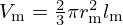 $ V_{\mathrm {m}} = \frac {2}{3}\pi r_{\mathrm {m}}^2 l_{\mathrm {m}} $