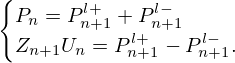 $$ \begin {cases}P_n = P_{n+1}^{l+} + P_{n+1}^{l-}\\ Z_{n+1}U_n = P_{n+1}^{l+} - P_{n+1}^{l-}. \end {cases} $$