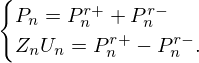 $$ \begin {cases}P_n = P_{n}^{r+} + P_{n}^{r-}\\ Z_{n}U_n = P_{n}^{r+} - P_{n}^{r-}. \end {cases} $$