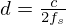 $ d = \frac {c}{2f_s} $