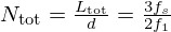 $ N_{\mathrm {tot}} = \frac {L_{\mathrm {tot}}}{d} = \frac {3f_s}{2f_1} $