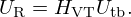 $$ U_{\mathrm {R}} = H_{\mathrm {VT}} U_{\mathrm {tb}}. $$