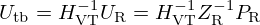 $ U_{\mathrm {tb}}= H_{\mathrm {VT}}^{-1} U_{\mathrm {R}} = H_{\mathrm {VT}}^{-1} Z_{\mathrm {R}}^{-1} P_{\mathrm {R}} $