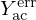 $ Y_{\mathrm {ac}}^{\mathrm {err}} $