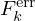 $ F^{\mathrm {err}}_{k} $