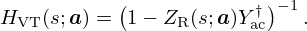 $$ H_{\mathrm {VT}}(s;\boldsymbol {a}) = \left (1- Z_{\mathrm {R}}(s;\boldsymbol {a}) Y_{\mathrm {ac}}^\dagger \right )^{-1}. $$