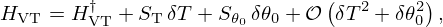 $$ H_{\mathrm {VT}} = H_{\mathrm {VT}}^\dagger + S_{\mathrm {T}} \, \delta T + S_{\theta _0} \,\delta \theta _0 + {\cal {{O}}}\left (\delta T^2 + \delta \theta _0^2 \right ), $$