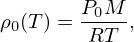 $$ \rho _0(T) = \frac {P_0M}{RT}, $$