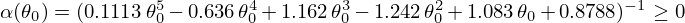 $ \alpha (\theta _0) =(0.1113\,\theta _0^5 - 0.636\,\theta _0^4 + 1.162\,\theta _0^3 - 1.242\,\theta _0^2 + 1.083\,\theta _0 + 0.8788)^{-1}\geq 0 $