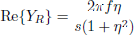 $$ \begin{aligned} \mathrm{Re} \mathopen \mathclose {\left\{ {Y_{R} } \right\} }=\frac{2 \pi f \eta }{s \mathopen \mathclose {\left( {1+\eta ^{2}} \right)}} \end{aligned} $$