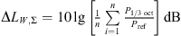 $$ \begin{aligned} \mathrm{\Delta } L_{W,\mathrm \Sigma } =10 \mathrm{lg} \mathopen \mathclose {\left[ {\frac{1}{n}\sum _{i=1}^{n} \frac{P_{1/3\,\mathrm{oct} } }{P_{\mathrm{ref} } }} \right]}\,\mathrm{dB} \end{aligned} $$