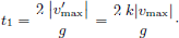 $$ \begin{aligned} t_{1} =\frac{2\;\mathopen \mathclose {\left| {v_{\max }^{\prime } } \right|}}{g}=\frac{2\;k \mathopen \mathclose {\left| {v_{\max }}\right|}}{g}\cdot \end{aligned} $$