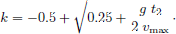 $$ \begin{aligned} k = -0.5+\sqrt{0.25+\frac{g~t_{\mathrm{2}}}{2\;v_{\max }} }\cdot \end{aligned} $$