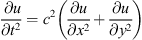 $$ \frac{\enspace {\partial u}}{\partial {t}^2}={c}^2\left(\frac{{\partial u}}{\partial {x}^2}+\frac{{\partial u}}{\partial {y}^2}\right) $$