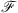 $ \mathcal{F}$