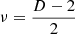 $\nu =\frac {D-2}{2}$