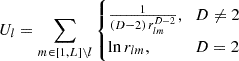 $ $U_l =\sum _{m\in [1,L]\setminus l}\begin {cases}\frac {1}{(D-2)\,r_{lm}^{D-2}}, &D\neq 2\\ \ln r_{lm}, &D=2 \end {cases}$ $