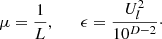 $ $\mu =\frac {1}{L},\qquad \epsilon =\frac {U_l^2}{10^{D-2}}\cdot$ $