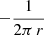 $-\frac {1}{2\pi \,r}$
