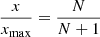 $\frac {x}{x_{\textrm {max}}}=\frac {N}{N+1}$