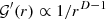 $ {\cal {{G}}}^{\prime }(r)\propto {1}/{r^{D-1}} $