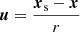$\boldsymbol u=\frac {\boldsymbol x_{\textrm {s}}-\boldsymbol x}{r}$
