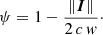 $ $\psi =1-\frac {\|\boldsymbol I\|}{2\,c\,w}\cdot$ $