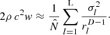 $ $2\rho \,c^2 w \approx \frac {1}{\hat N}\sum _{l=1}^{\textrm {L}} \frac {\sigma _l^2}{r_l^{D-1}}\cdot$ $