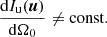 $\frac {{\textrm {d}}I_{\textrm {u}}(\boldsymbol u)}{{\textrm {d}}{\mathrm {\Omega }}_0}\neq {\textrm {const.}}$
