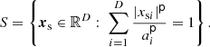 $ $S=\left\{ \boldsymbol x_{\textrm {s}}\in {\mathbb {R}}^D: \; \sum _{i=1}^D\frac {|x_{{\textrm {s}}i}|^{{\mathsf{p}}}}{a_i^{{\mathsf{p}}}}=1\right\} .$ $